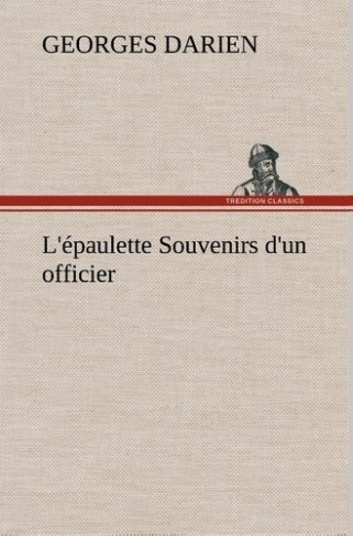 darien-georges-l-epaulette-souvenirs-d-un-officier-l-epaulette-souvenirs-d-un-officier_0