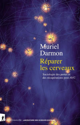 darmon-muriel-reparer-les-cerveaux-sociologie-des-pertes-et-des-recuperations-post-avc_0