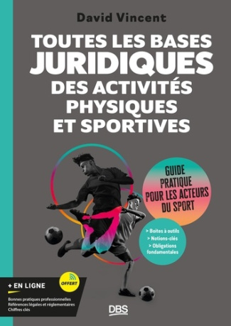 Toutes les bases juridiques des activités physiques et sportives. Guide pratique pour les acteurs du