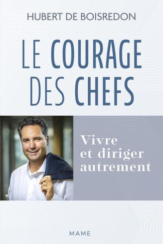 de-boisredon-hubert-le-courage-des-chefs-vivre-et-diriger-autrement_0