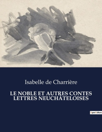 de-charriere-isabelle-le-noble-et-autres-contes-lettres-neuchateloises_0