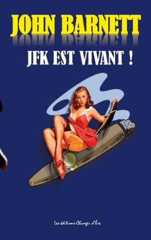 de-friberg-patrick-3b-changer-d-ere-les-editions-j-f-k-est-vivant-la-veritable-histoire-de-l-assassinat-de-j-f-k_0