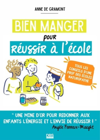 de-gramont-anne-bien-manger-pour-reussir-a-l-ecole-tous-les-conseils-d-une-prof-des-ecoles-naturopathe_0