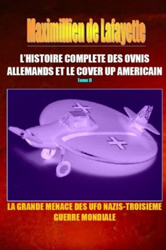 de-lafayette-maximillien-l-histoire-complete-des-ovnis-allemands-et-le-cover-up-americain-tome-2_0