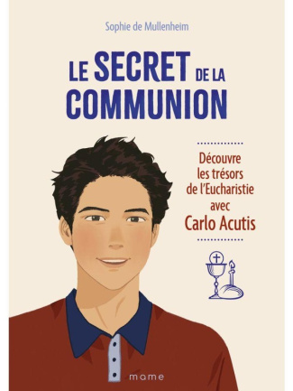 de-mullenheim-sophie-le-secret-de-la-communion-decouvre-les-tresors-de-l-eucharistie-avec-carlo-acutis_0