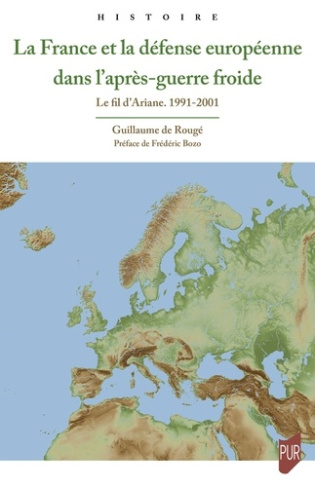 de-rouge-guillaume-la-france-et-la-defense-europeenne-dans-l-apres-guerre-froide-le-fil-d-ariane-1991-2001_0