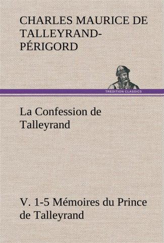de-talleyrand-perigord-charles-ma-la-confession-de-talleyrand-v-1-5-memoires-du-prince-de-talleyrand-la-confession-de-talleyrand-v_0