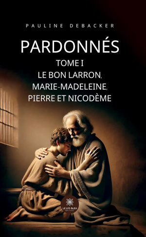 debacker-pauline-pardonnes-tome-i-le-bon-larron-marie-madeleine-pierre-et-nicodeme_0