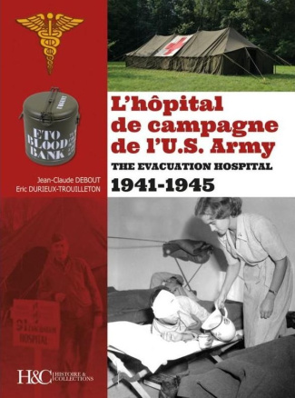 debout-jean-claude-l-hopital-de-campagne-americain-de-l-us-army-1941-1945-the-evacuation-hospital_0
