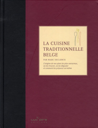 declercq-marc-la-cuisine-traditionnelle-belge-l-origine-de-nos-plats-les-plus-savoureux-ou-les-trouver-ou-les-d_0