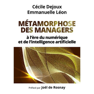 dejoux-cecile-3b-leon-emmanuelle-3b-rosnay-joel-de-metamorphose-des-managers-a-l-ere-du-numerique-et-de-l-intelligence-artificielle_0