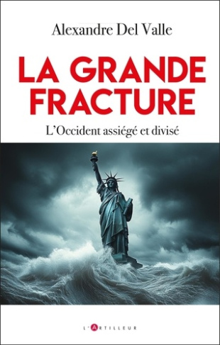 del-valle-alexandre-la-grande-fracture-l-occident-assiege-et-divise_0