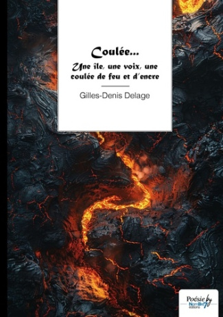 delage-gilles-denis-coulee-une-ile-une-voix-une-coulee-de-feu-et-d-encre_0