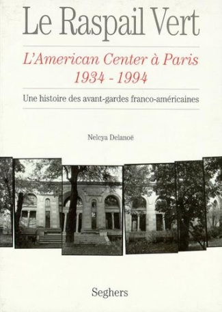 delanoe-nelcya-le-raspail-vert-l-american-center-a-paris-1934-1994-une-histoire-des-avant-gardes-franco-americai_0