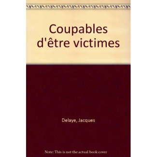 delaye-jacques-coupables-d-etre-victimes_0
