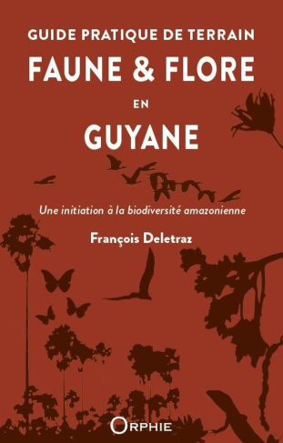 deletraz-francois-guide-pratique-de-terrain-faune-et-flore-en-guyane-une-initiation-a-la-biodiversite-amazonienne_0