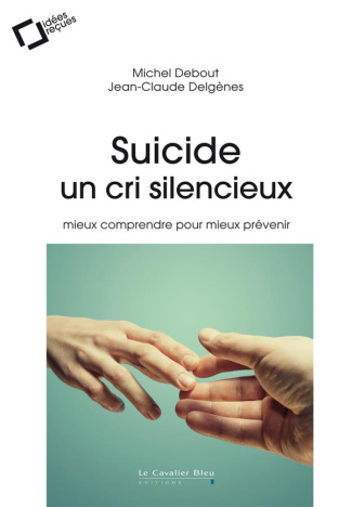 delgenes-jean-claude-3b-debout-michel-suicide-un-cri-silencieux-mieux-comprendre-pour-mieux-prevenir_0