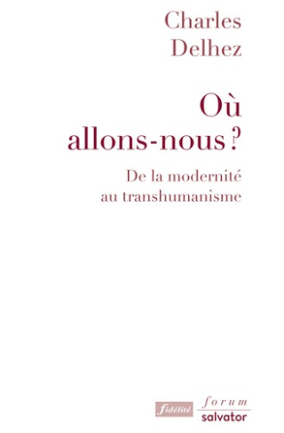 delhez-charles-ou-allons-nous-de-la-modernite-au-transhumanisme_0