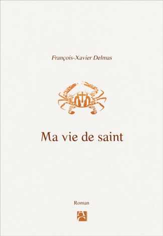delmas-francois-xavier-ma-vie-de-saint_0