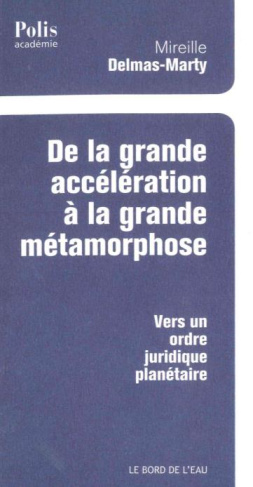 delmas-marty-mireille-de-la-grande-acceleration-a-la-grande-metamorphose-vers-un-ordre-juridique-planetaire_0