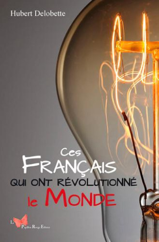 delobette-hubert-ces-francais-qui-ont-revolutionne-le-monde_0