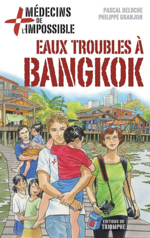 deloche-pascal-3b-granjon-philippe-eaux-troubles-a-bangkok-medecins-de-l-impossible_0