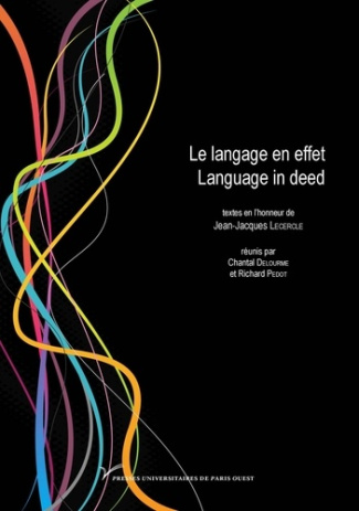 delourme-chantal-3b-pedot-richard-le-langage-en-effet-language-in-deed-textes-en-l-honneur-de-jean-jacques-lecercle_0
