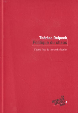 delpech-therese-politique-du-chaos-l-autre-face-de-la-mondialisation_0