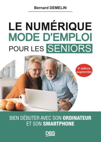 demelin-bernard-le-numerique-mode-d-emploi-pour-les-seniors-bien-debuter-avec-son-ordinateur-et-son-smartphone_0