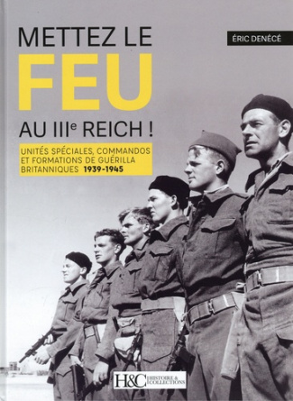 denece-eric-mettez-le-feu-au-iiie-reich-unites-speciales-commandos-et-formations-de-guerilla-britanniques-1_0