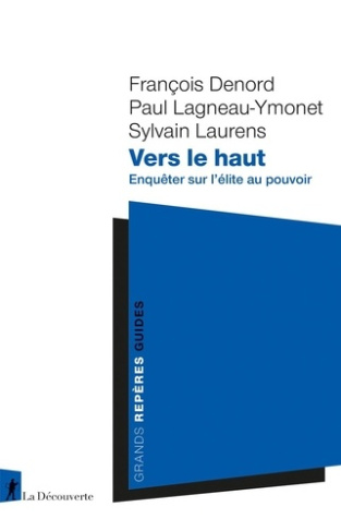 denord-francois-lagneau-ymonet-paul-laurens-sy-vers-le-haut-enqueter-sur-l-elite-au-pouvoir_0