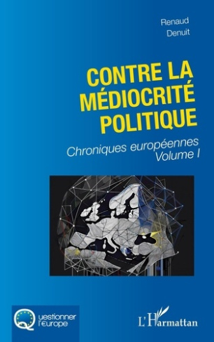 denuit-renaud-contre-la-mediocrite-politique-vol01-chroniques-europeennes-volume-i_0