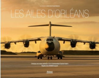 deplanche-jean-francois-bellanger-jerome-les-ailes-d-orleans-l-histoire-de-la-base-aerienne-123-commandant-charles-paoli-repaire-des-a400m_0