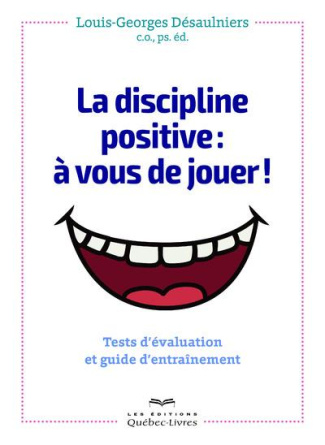 desaulniers-louis-georges-la-discipline-positive-a-vous-de-jouer-tests-d-evaluation-et-guide-d-entrainement_0