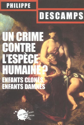 descamps-philippe-un-crime-contre-l-espece-humaine-enfants-clones-enfants-damnes_0