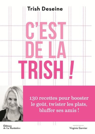 deseine-trish-3b-garnier-virginie-3b-cosson-audrey-c-est-de-la-trish-130-recettes-pour-booster-le-gout-twister-les-plats-bluffer-ses-amis_0