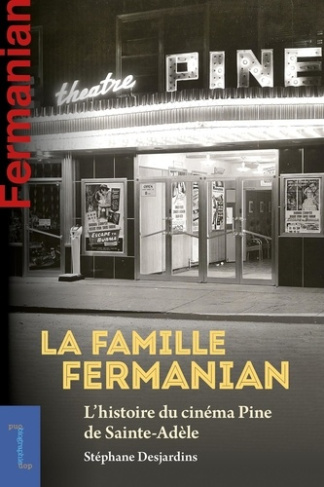 desjardins-stephane-la-famille-fermanian-l-histoire-du-cinema-pine-de-sainte-adele_0