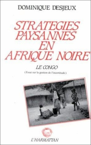 desjeux-dominique-strategies-paysannes-en-afrique-noire-le-congo-essai-sur-la-gestion-des-incertitudes_0