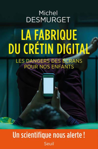 desmurget-michel-la-fabrique-du-cretin-digital-les-dangers-des-ecrans-pour-nos-enfants_0