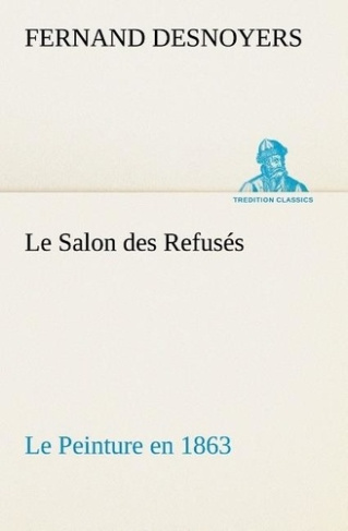 desnoyers-fernand-le-salon-des-refuses-le-peinture-en-1863-le-salon-des-refuses-le-peinture-en-1863_0