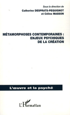 desprats-pequignot-catherine-3b-masson-celine-metamorphoses-contemporaines-enjeux-psychiques-de-la-creation_0