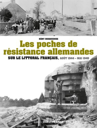 desquesnes-remy-les-poches-de-resistance-allemande-sur-le-littoral-francais-aout-1944-mai-1945_0