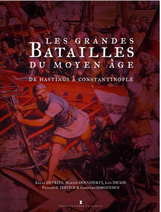 devries-kelly-3b-dougherty-martin-3b-dickie-iain-3b-j-les-grandes-batailles-du-moyen-age-de-hastings-a-constantinople-de-l-an-1000-a-1500_0