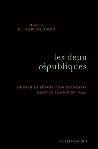 di-bartolomeo-daniele-les-deux-republiques-penser-la-revolution-dans-la-france-de-1848_0