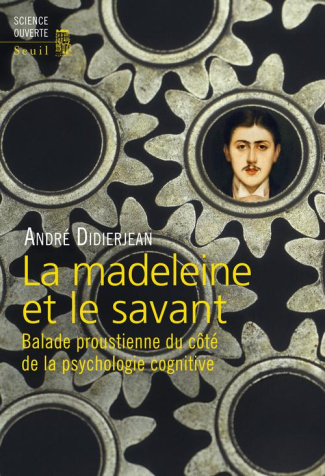 didierjean-andre-la-madeleine-et-le-savant-balade-proustienne-du-cote-de-la-psychologie-cognitive_0
