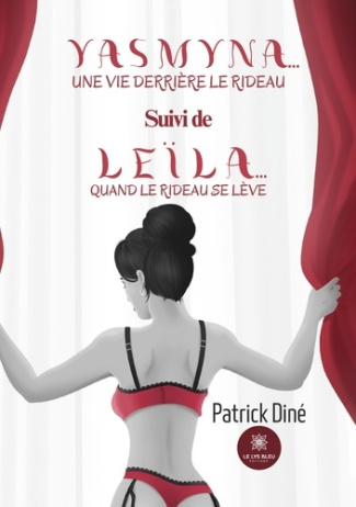 dine-patrick-yasmyna-une-vie-derriere-le-rideau-suivi-de-leila-quand-le-rideau-se-leve_0