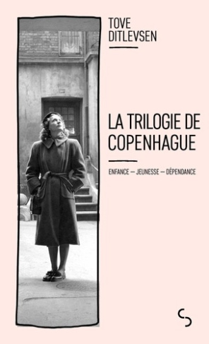 ditlevsen-tove-berlioz-christine-flink-thulles-la-trilogie-de-copenhague-enfance-jeunesse-dependance_0
