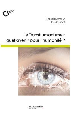 doat-david-3b-damour-franck-transhumanisme-quel-avenir-pour-l-humanite-2e-edition-revue-et-augmentee_0