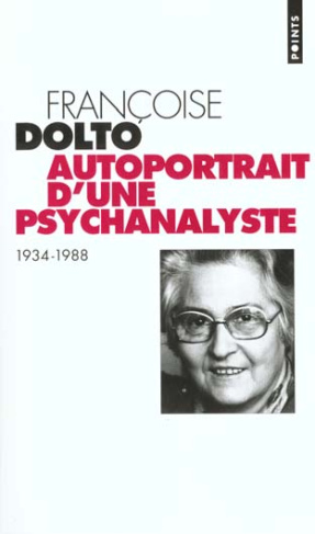 dolto-francoise-autoportrait-d-une-psychanalyste-1934-1988-entretiens-avec-alain-et-colette-manier_0