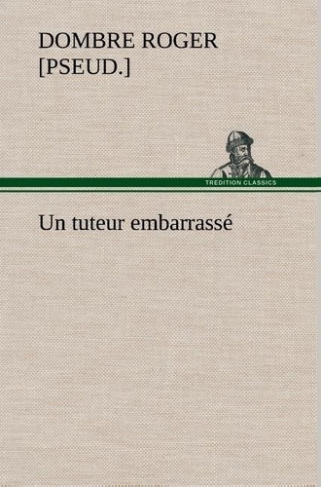 dombre-roger-pseud-3b-dombre-r-un-tuteur-embarrasse_0